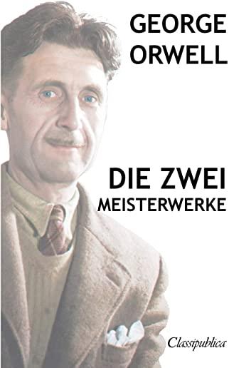 George Orwell - Die zwei meisterwerke: Farm der tiere - 1984