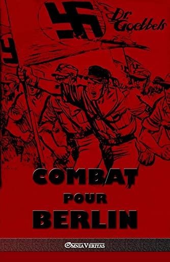 Combat pour Berlin: Ãƒâ€°dition intÃƒÂ©grale