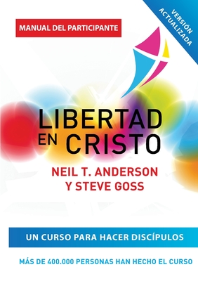 Libertad en Cristo: Curso Para Hacer DiscÃ­pulos - GuÃ­a del Participante