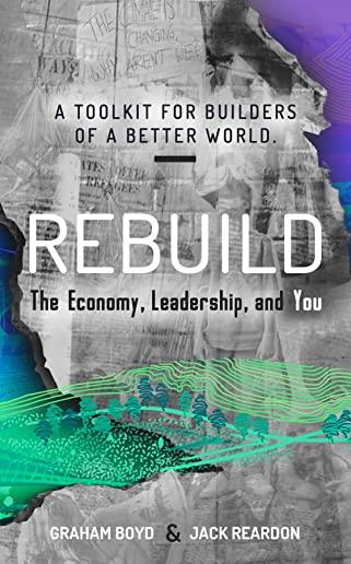 Rebuild: the Economy, Leadership, and You