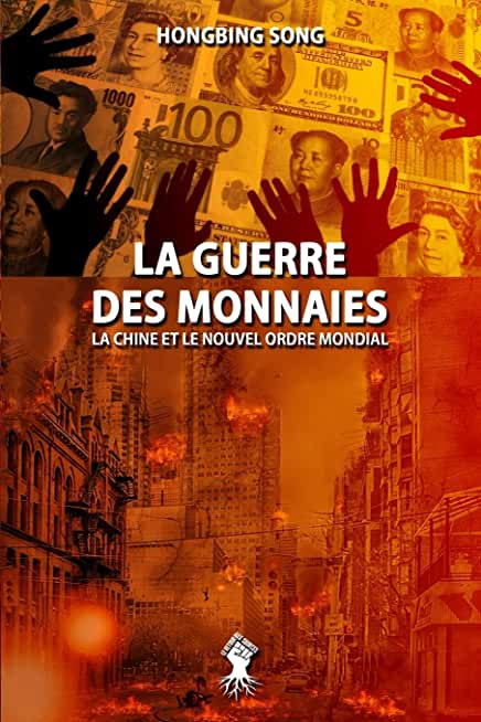 La Guerre des Monnaies: La Chine et le Nouvel Ordre Mondial: Nouvelle ÃƒÂ©dition