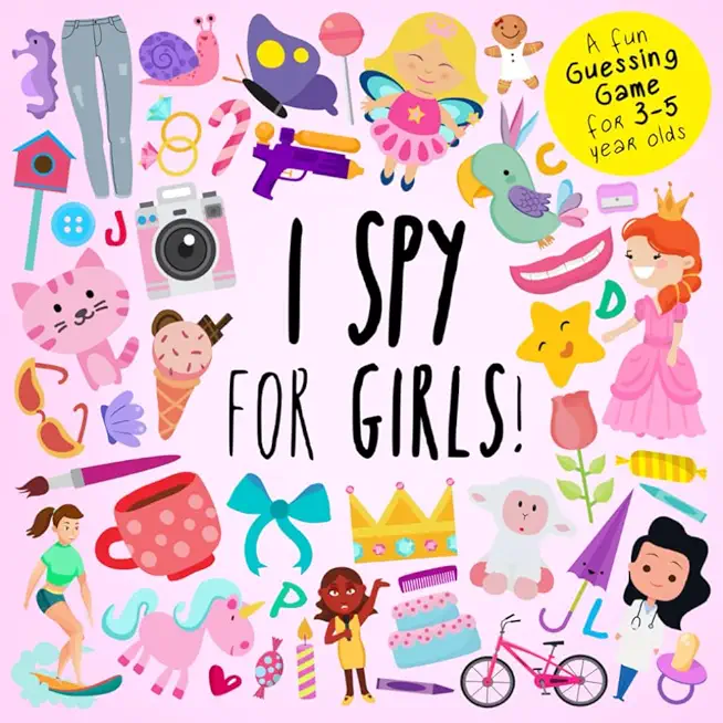 I Spy - For Girls!: A Fun Guessing Game for 3-5 Year Olds