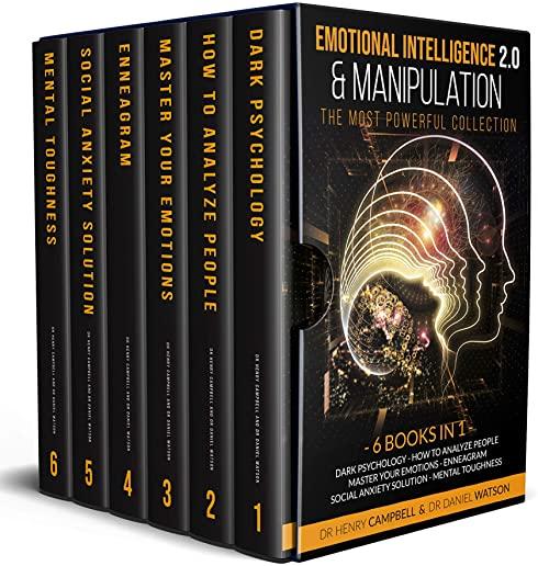 Emotional Intelligence 2.0 & Manipulation THE MOST POWERFUL COLLECTION: 6 Books in 1 Dark Psychology, How to Analyze People, Master Your Emotions, Enn