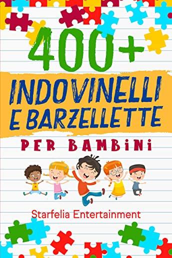 Indovinelli per Bambini: 400 Indovinelli, Barzellette + Giochi di una Volta a Prova di Risata per Tutta la Famiglia, che Stimoleranno la Mente