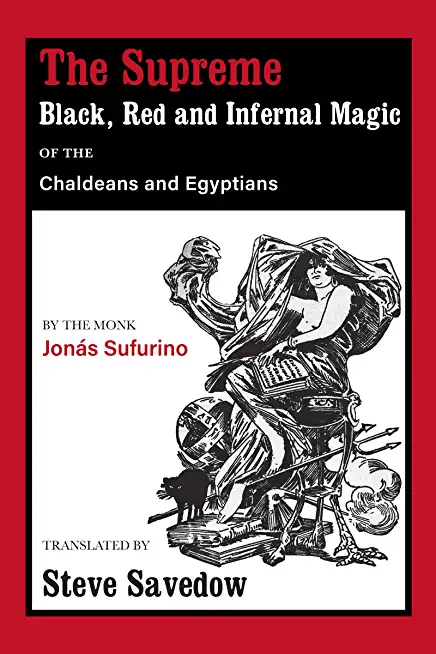 The Supreme Black, Red and Infernal Magic of the Chaldeans and Egyptians