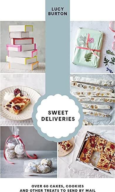 Sweet Deliveries: Over 50 Cakes and Sweet Treats to Post