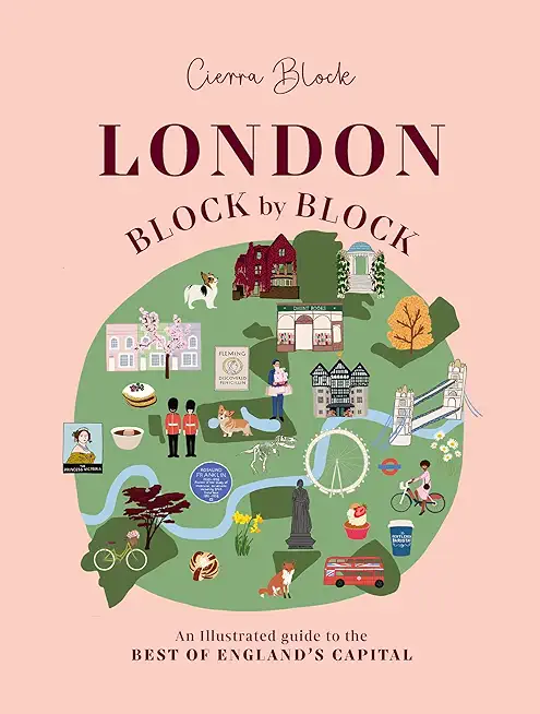 London, Block by Block: An Illustrated Guide to the Best of England's Capital