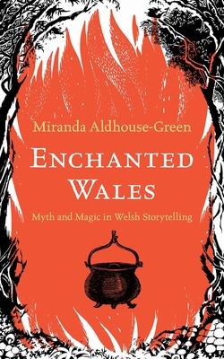 Enchanted Wales: Myth and Magic in Welsh Storytelling