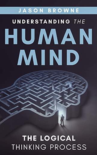 Understanding the Human Mind The Logical Thinking Process