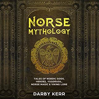 Norse Mythology: Tales of Nordic Gods, Heroes, Yggdrasil, Norse Magic & Viking Lore