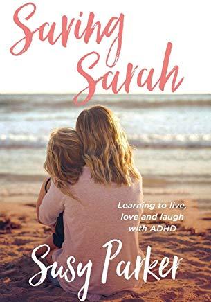 Saving Sarah: Learning to live, love and laugh with ADHD