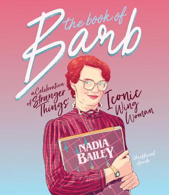 The Book of Barb: A Celebration of Stranger Things' Iconic Wing Woman