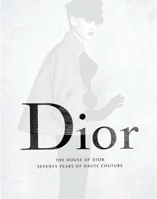 The House of Dior: Seventy Years of Haute Couture