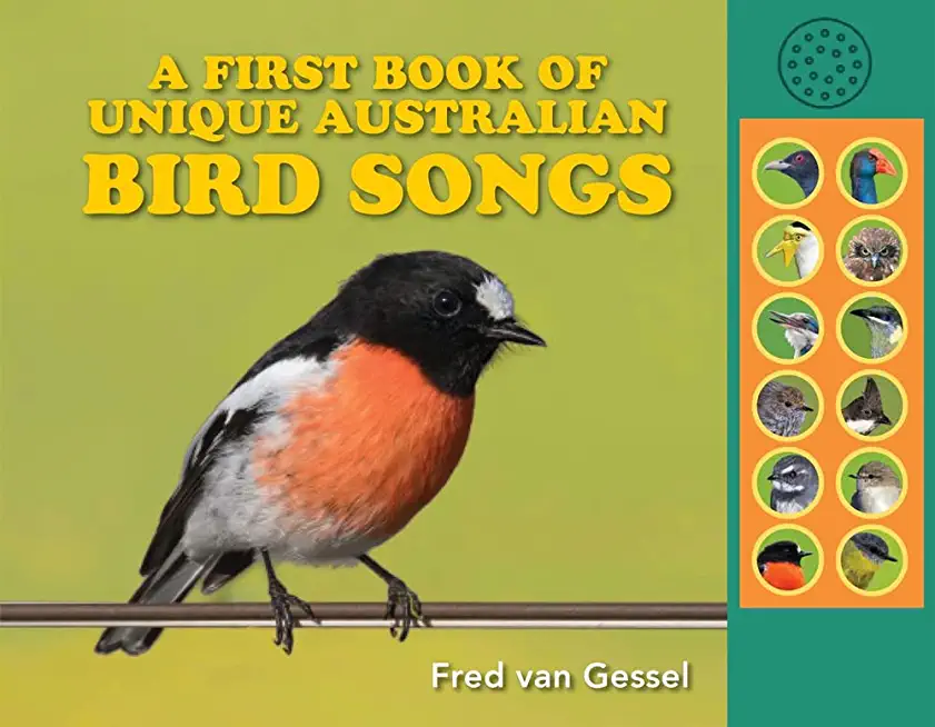 A First Book of Unique Australian Bird Songs: A Beautifully Illustrated Sound Guide