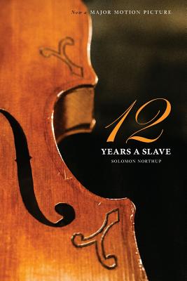 Twelve Years a Slave (the Original Book from Which the 2013 Movie '12 Years a Slave' Is Based) (Illustrated)