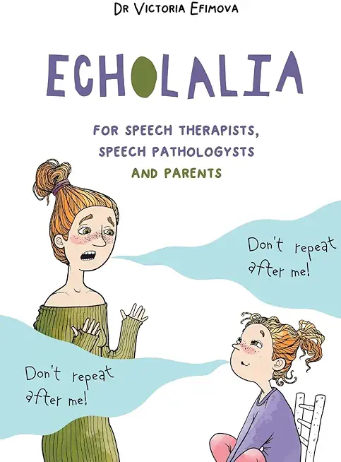 Echolalia: For speech therapists, speech pathologists and parents