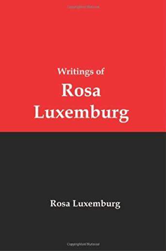 Writings of Rosa Luxemburg: Reform or Revolution, the National Question, and Other Essays