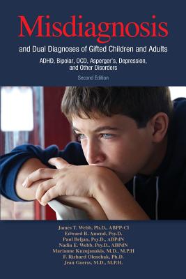 Misdiagnosis and Dual Diagnoses of Gifted Children and Adults: ADHD, Bipolar, OCD, Asperger's, Depression, and Other Disorders (2nd edition)