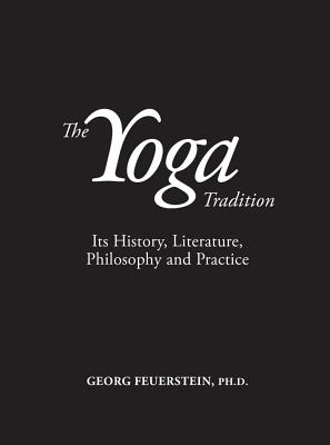 The Yoga Tradition: Its History, Literature, Philosophy and Practice