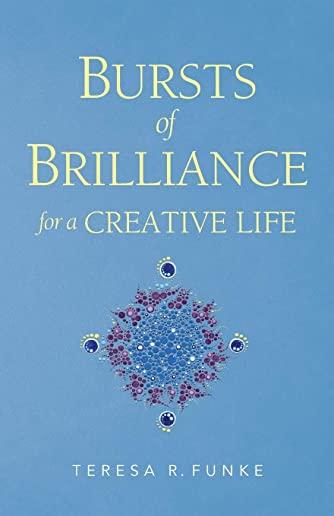 Bursts of Brilliance for a Creative Life