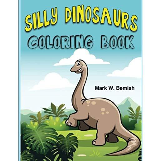 Silly Dinosaurs Coloring Book: A Fun Activity Book for Kids!