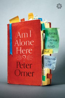 Am I Alone Here?: Notes on Living to Read and Reading to Live