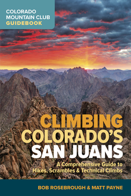 Climbing Colorado's San Juans: A Comprehensive Guide to Hikes, Scrambles, and Technical Climbs