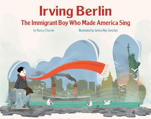 Irving Berlin: The Immigrant Boy Who Made America Sing