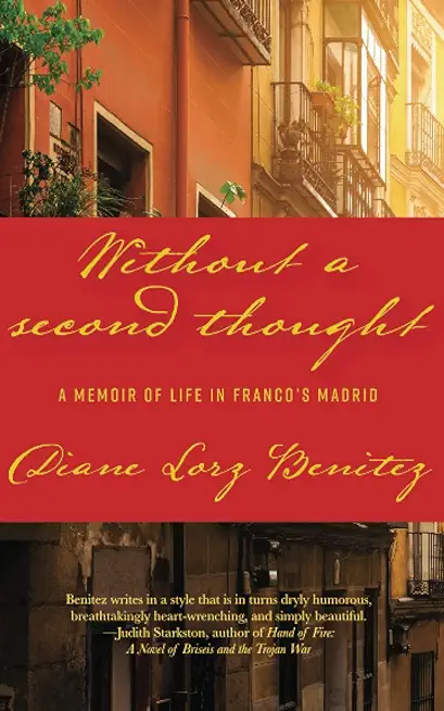 Without a Second Thought: A Memoir of Life in Franco's Madrid