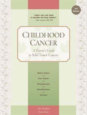 Childhood Cancer: A Parent's Guide to Solid Tumor Cancers