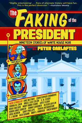 The Faking of the President: Nineteen Stories of White House Noir