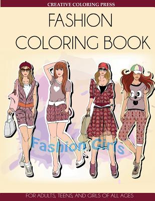 Fashion Coloring Book: For Adults, Teens, and Girls of All Ages