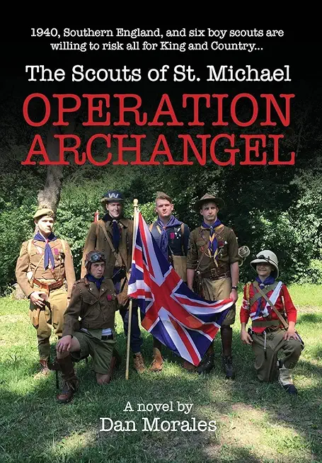 Operation Archangel: 1940, Southern England, and six boy scouts are willing to risk all for King and Country...