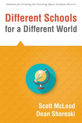 Different Schools for a Different World: (school Improvement for 21st Century Skills, Global Citizenship, and Deeper Learning) (Solutions for Creating