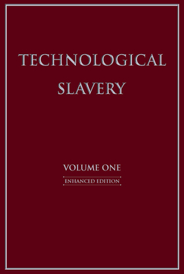 Technological Slavery: Enhanced Editionvolume 1