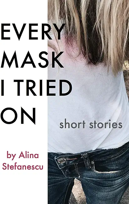 Every Mask I Tried On: Stories