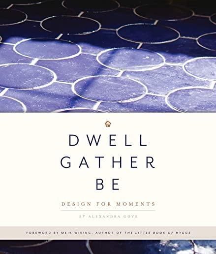 Dwell, Gather, Be: Design for Moments