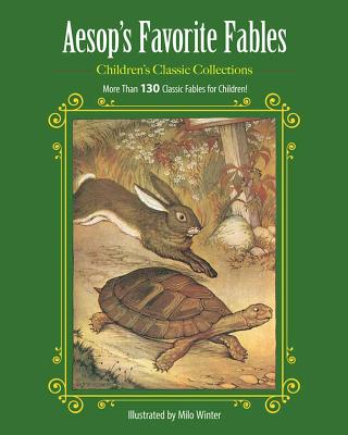 Aesop's Favorite Fables: More Than 130 Classic Fables for Children!