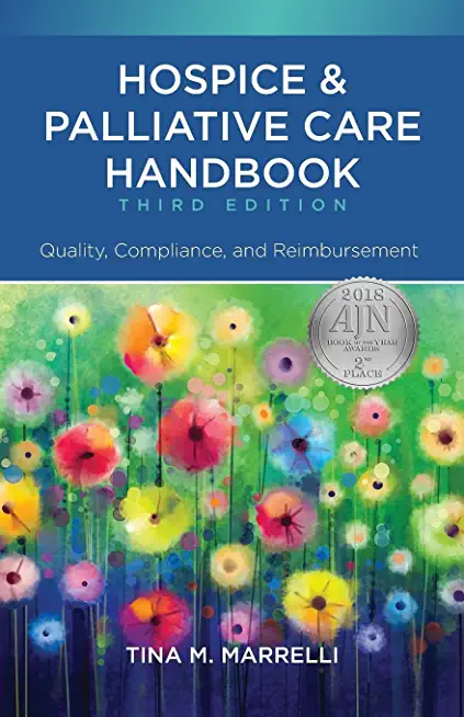 Hospice & Palliative Care Handbook, Third Edition: Quality, Compliance, and Reimbursement