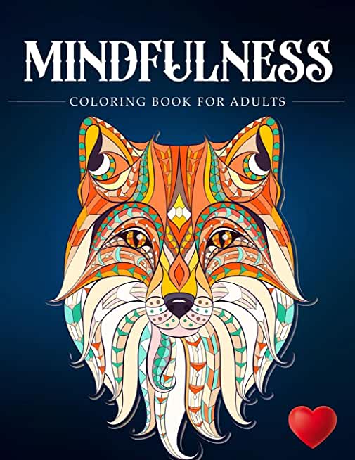 Mindfulness Coloring Book For Adults: Zen Coloring Book For Mindful People Adult Coloring Book With Stress Relieving Designs Animals, Mandalas, ... AD