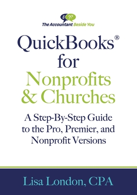 QuickBooks for Nonprofits & Churches: A Setp-By-Step Guide to the Pro, Premier, and Nonprofit Versions