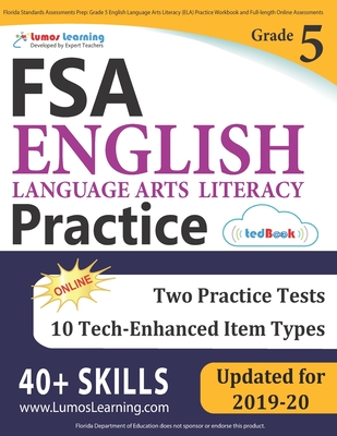 Florida Standards Assessments Prep: Grade 5 English Language Arts Literacy (ELA) Practice Workbook and Full-length Online Assessments: FSA Study Guide