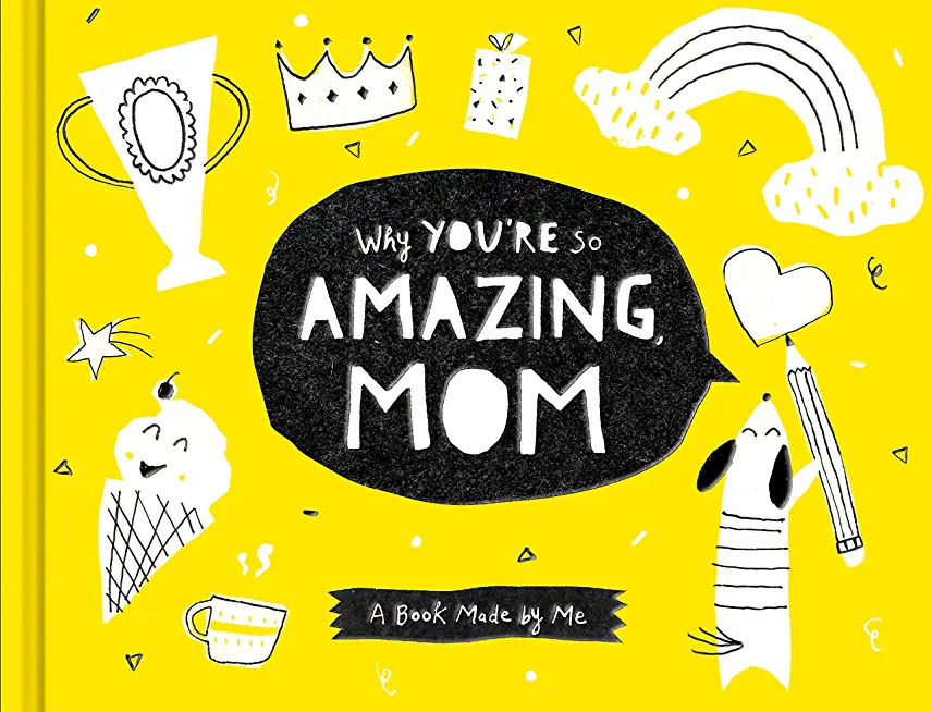 Why You're So Amazing, Mom: A Book Made by Me