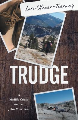 Trudge: A Midlife Crisis on the John Muir Trail