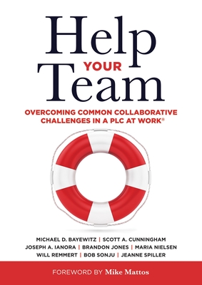 Help Your Team: Overcoming Common Collaborative Challenges in a Plc (Supporting Teacher Team Building and Collaboration in a Professio