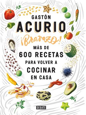 Bravazo / Exquisite: MÃƒÂ¡s de 600 Recetas Para Cocinar En Casa