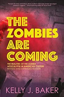 The Zombies are Coming: The Realities of the Zombie Apocalypse in American Culture (Revised and Expanded Edition)