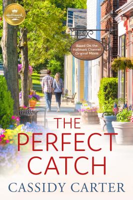 The Perfect Catch: Based on the Hallmark Channel Original Movie