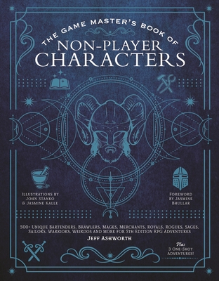 The Game Master's Book of Non-Player Characters: 500+ Unique Bartenders, Brawlers, Mages, Merchants, Royals, Rogues, Sages, Sailors, Warriors, Weirdos