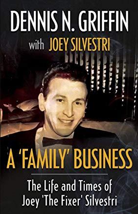 A 'Family' Business: The Life And Times Of Joey 'The Fixer' Silvestri